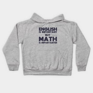 English Is Important But Math Is Importanter fanny Shirt Kids Hoodie